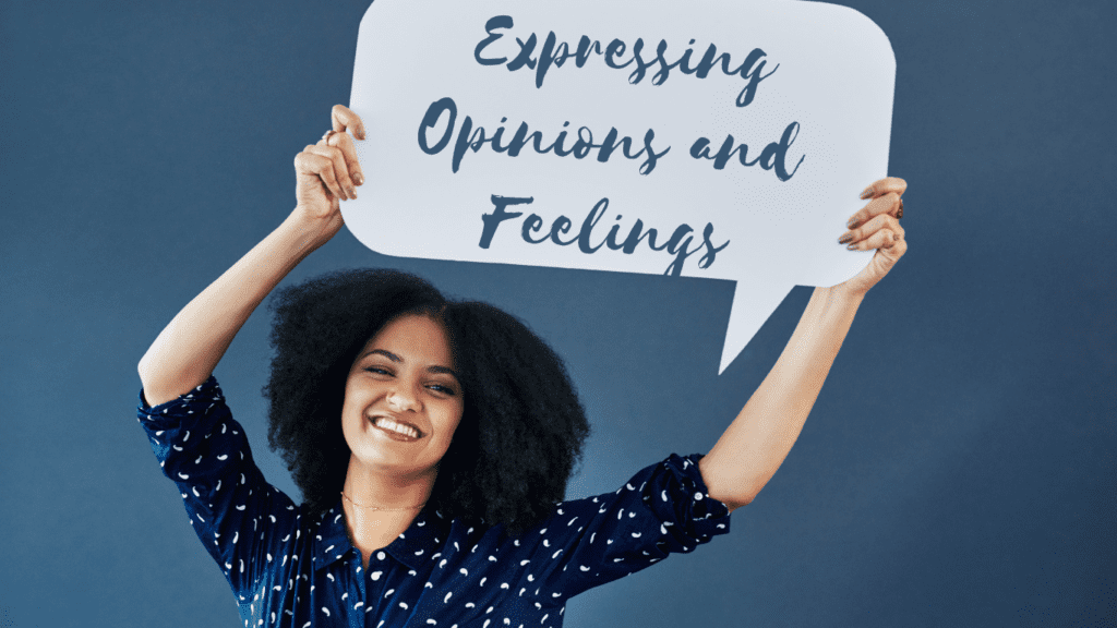 Expressing Opinions and Feelings