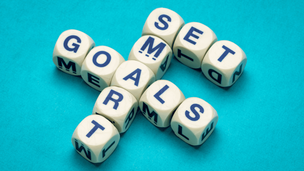 Set clear and realistic goals.