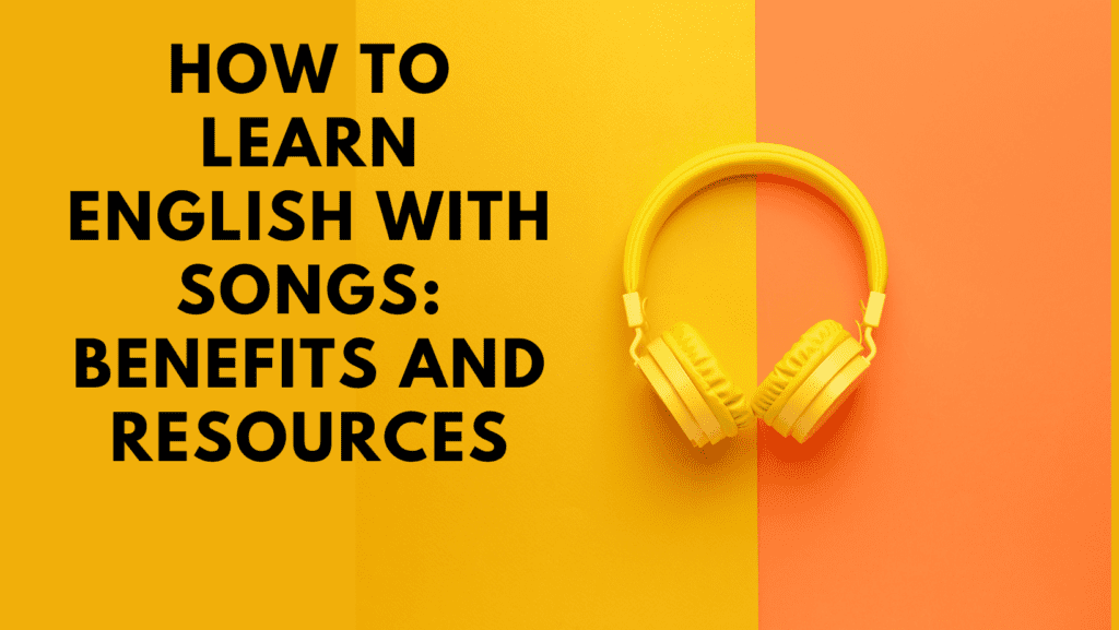 how to Learn English with Songs: Benefits and Resources